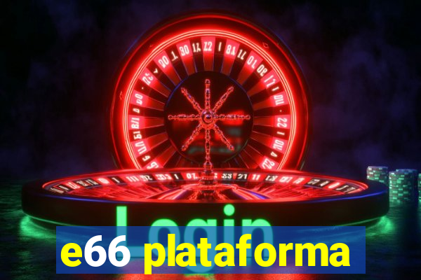 e66 plataforma